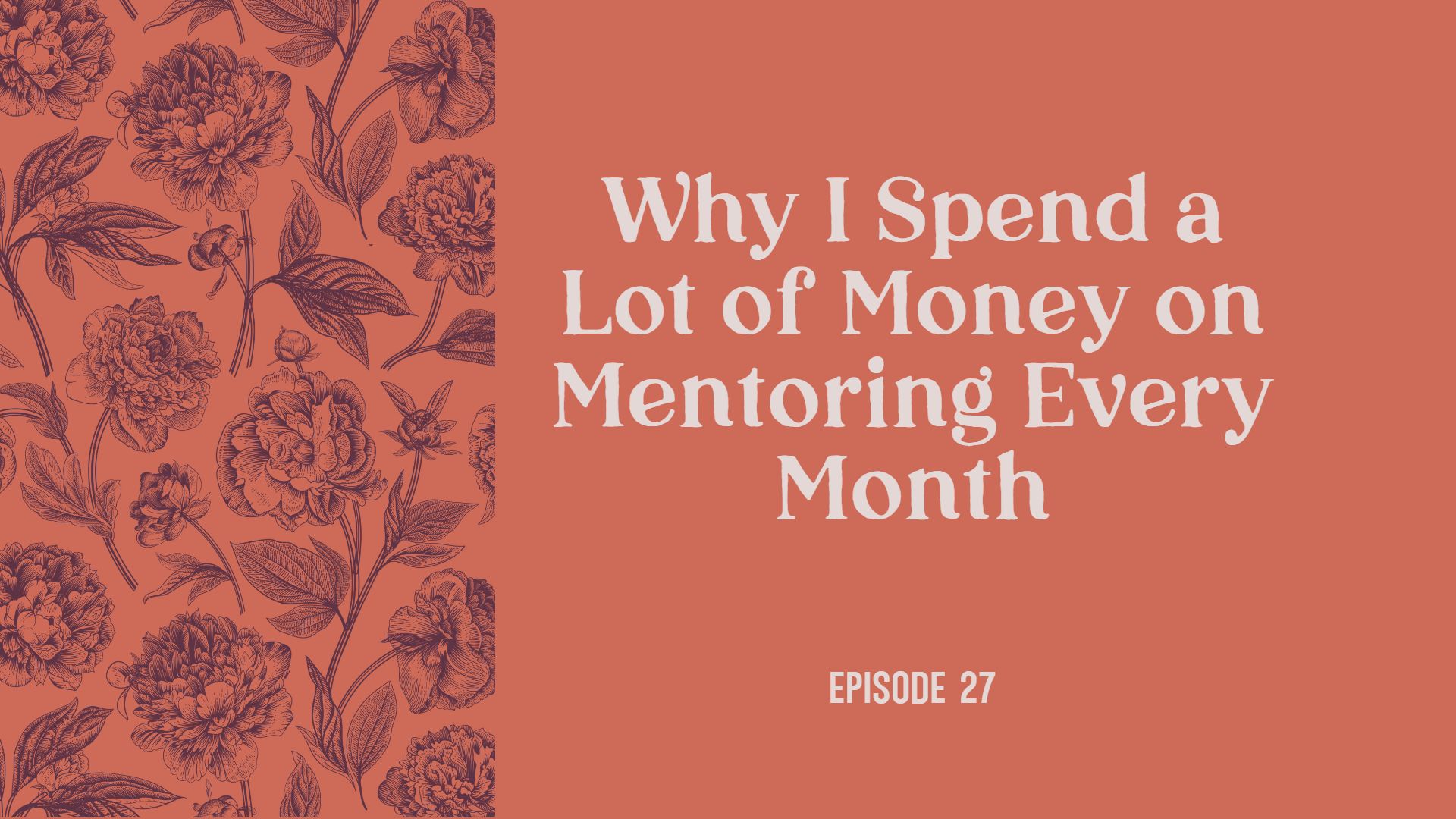 Why I Spend a Lot of Money on Mentoring Every Month